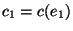 $c_1=c(e_1)$