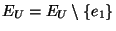 $E_U=E_U\setminus\{e_1\}$