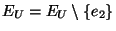 $E_U=E_U
\setminus\{e_2\}$