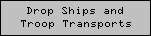 Click to see the Troop Transports and Drop Ships that land the Tech Infantry Marines on hostile planets across the galaxy