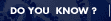 Do you know.?