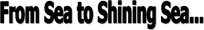 From Sea to Shining Sea...