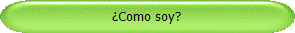 Como soy?