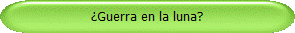 Guerra en la luna?