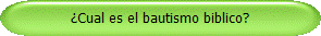 Cual es el bautismo biblico?