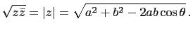 $\displaystyle \sqrt{z\bar{z}}=\vert z\vert=\sqrt{a^2+b^2-2ab\cos\theta} .
$
