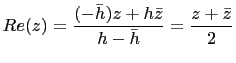 $\displaystyle Re(z)=\frac{(-\bar{h})z+h\bar{z}}{h-\bar{h}}=\frac{z+\bar{z}}{2}$