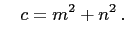 $\displaystyle \quad c=m^2+n^2 .
$