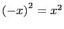 $ \left(-x\right)^2=x^2$