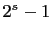 $ 2^s-1$