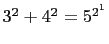 $ 3^2+4^2=5^{2^1}$