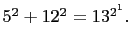 $ 5^2+12^2=13^{2^1}.$