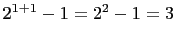 $ 2^{1+1}-1=2^2-1=3$