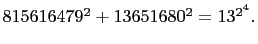 $ 815616479^2+13651680^2=13^{2^4}.$