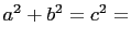 $ a^2+b^2=c^2=$