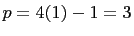 $ p=4(1)-1=3$
