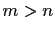 $ m > n$