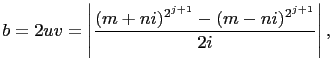 $\displaystyle b=2uv=\left\vert\frac{(m+ni)^{2^{j+1}}-(m-ni)^{2^{j+1}}}{2i}\right\vert,$
