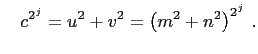 $\displaystyle \quad c^{2^j}=u^2+v^2=\left(m^2+n^2\right)^{2^j} .$