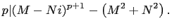 $\displaystyle p\vert(M-Ni)^{p+1}-\left(M^2+N^2\right).
$