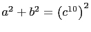 $ a^2+b^2=\left(c^{10}\right)^2$
