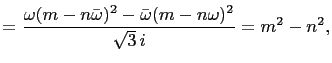 $\displaystyle =\frac{\omega (m-n\bar{\omega})^2-\bar{\omega}(m-n\omega)^2}{\sqrt{3} i}=m^2-n^2,$