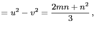 $\displaystyle = u^2-v^2=\frac{2mn+n^2}{3} ,$