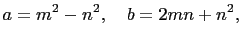 $\displaystyle a=m^2-n^2,\quad b=2mn+n^2,$