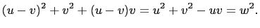 $\displaystyle (u-v)^2+v^2+(u-v)v=u^2+v^2-uv=w^2.$