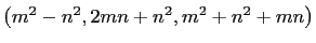 $ \left(m^2-n^2,2mn+n^2,m^2+n^2+mn\right)$