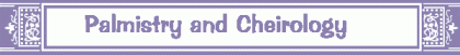 Palmistry and Cheiromancy