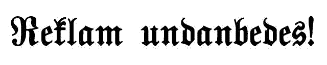 bild av texten Reklam undanbedes i typsnittet Traditional Fraktura Medium DFX