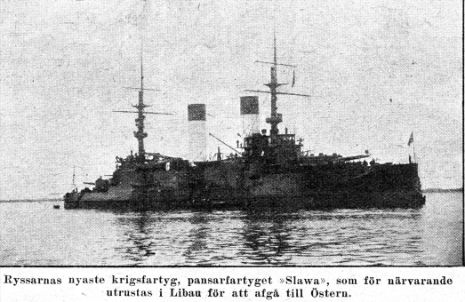 Ryssarnas nyaste krigsfartyg, pansarfartyget »Slawa«, som fr nrvarande utrustas i Libau fr att afg till stern.