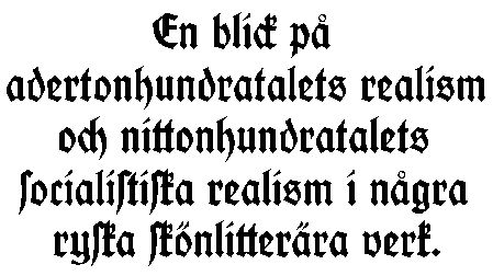 Rysk_realism.pdf (En blick på adertonhundratalets realism och nittonhundratalets socialistiska realism i några ryska skönlitterära verk)