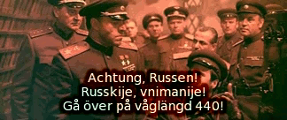 Tysk högtalarröst: Achtung, Russen! Russkije, vnimanije! Gå över på våglängd 440 m! Bild ur Ozerovs spelfilm &raquo;Sista stormningen&laquo; (Befrielse 5).