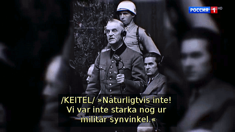 /KEITEL/ »Naturligtvis inte! Vi var inte starka nog ur militär synvinkel.« (Bild ur filmen &laquo;Det stora okända kriget&raquo;)