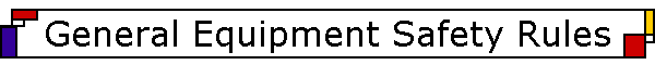 General Equipment Safety Rules