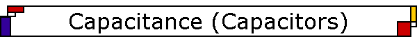 Capacitance (Capacitors)