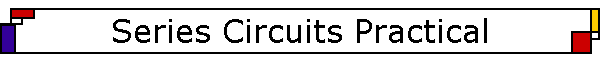 Series Circuits Practical