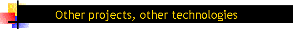 Other projects, other technologies
