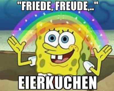 [Friede, Freude, Eierkuchen]