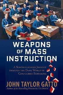 [John Taylor Gatto, Weapons of mass instruction - Massenverblödungswaffen, 2008]