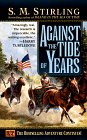  Against the Tide of Years  by  S. M. Stirling