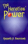  The Heretics' Power  by  Kenneth A. Baumbach