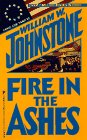  Fire in the Ashes  by  William W. Johnstone 