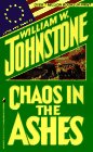  Chaos in the Ashes  by  William W. Johnstone