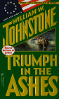  Triumph in the Ashes  by  William W. Johnstone 