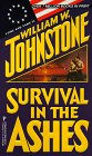  Survival in the Ashes  by  William W. Johnstone