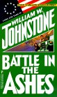  Battle in the Ashes  by  William W. Johnstone 