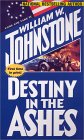  Destiny in the Ashes  by  William W. Johnstone